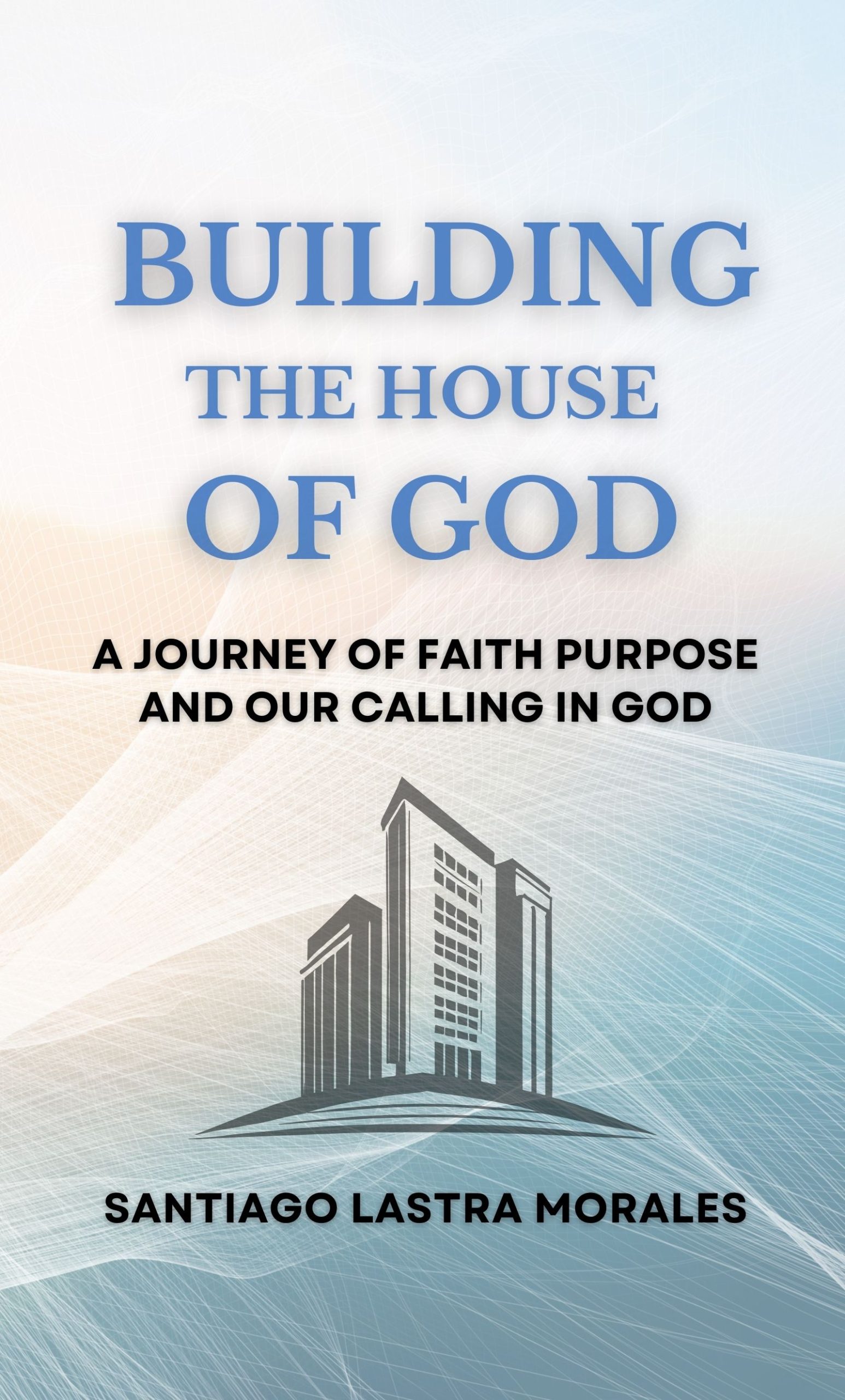 Building the House of God